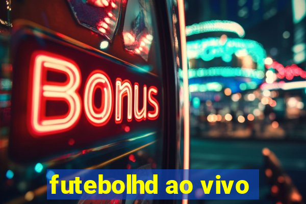 futebolhd ao vivo